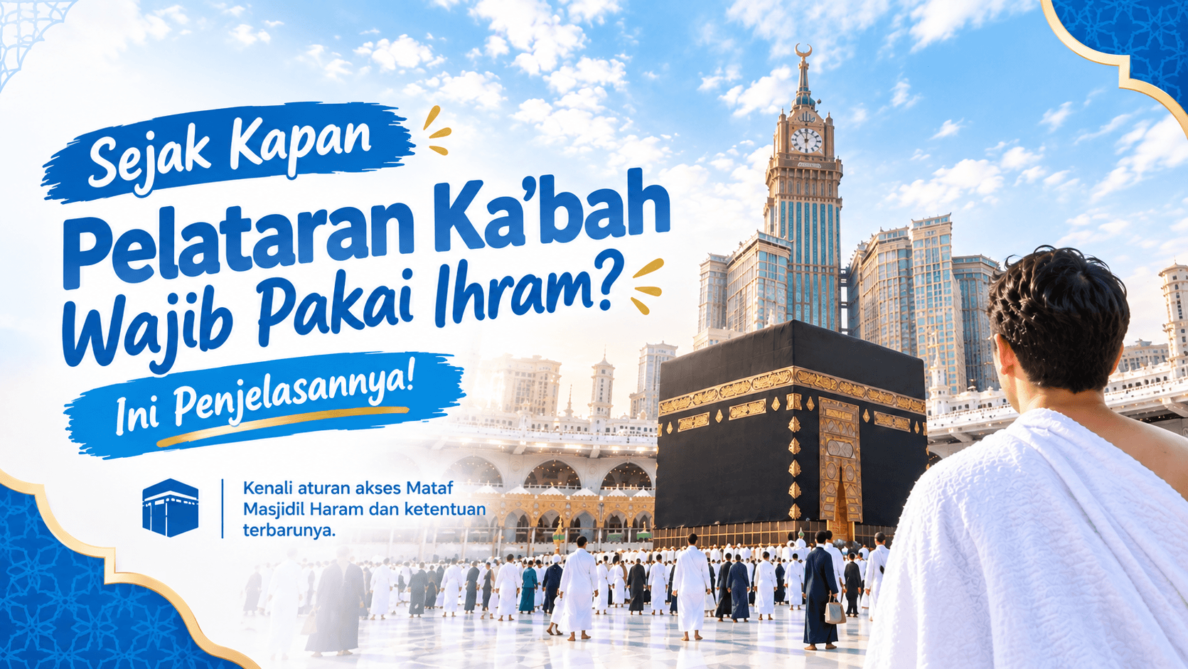 Sejak Kapan Pelataran Ka'bah Mewajibkan Kain Ihram? Ini Penjelasannya